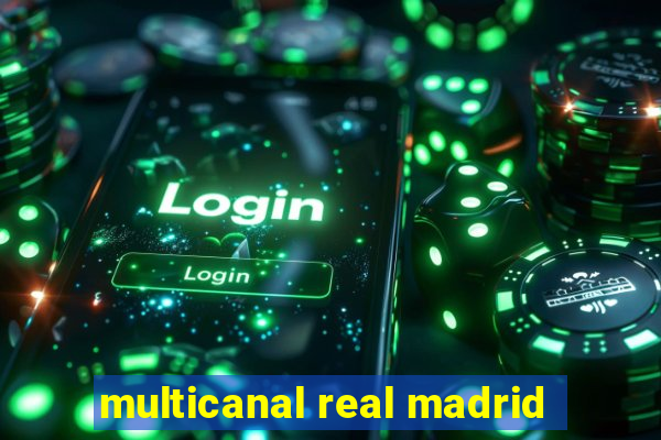 multicanal real madrid